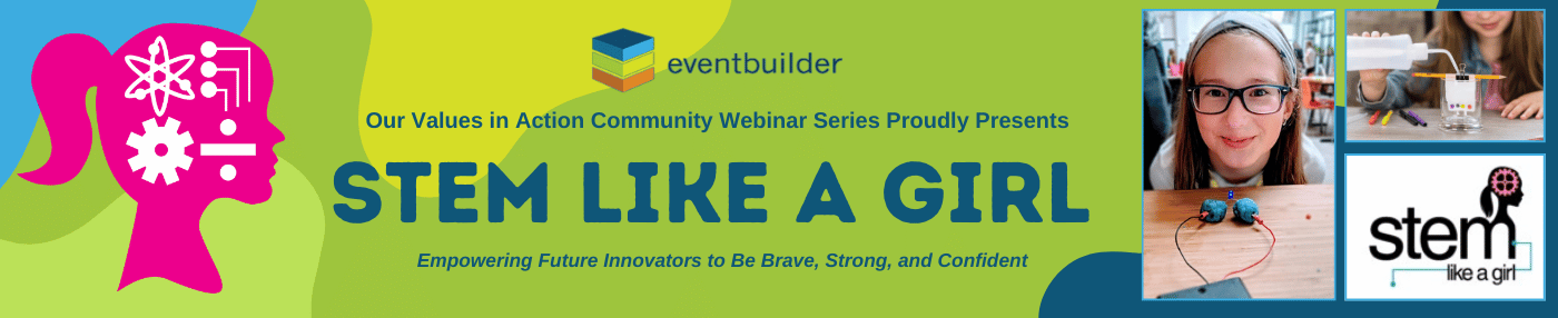 STEM Like a Girl webinar registration banner. Green, with EventBuillder's and STEM Like a Girl's logos. Image text: Our Values in Action Community Webinar Series Proudly Presents: STEM Like a Girl. Empowering Future Innovators to Be Brave, Strong, and Confident.